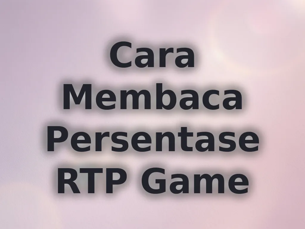 Cara Membaca Persentase RTP Game